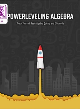 海外直订Powerleveling Algebra: Teach Yourself Basic Algebra Quickly and Efficiently - Hi 强大的水平代数:教自己基本