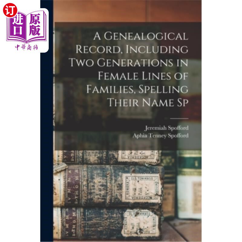海外直订A Genealogical Record, Including two Generations in Female Lines of Families, Sp 包括两代女性家族的族谱记录