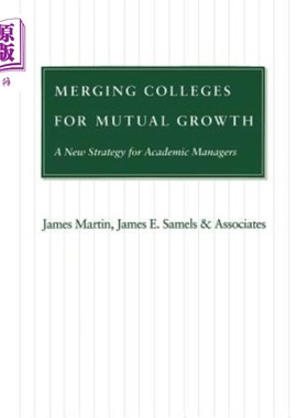 海外直订Merging Colleges for Mutual Growth: A New Strategy for Academic Managers 合并院校共同成长:教务管理者的新策