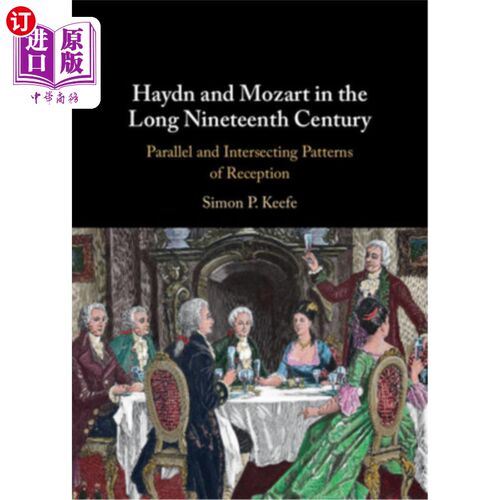 海外直订Haydn and Mozart in the Long Nineteenth Century: Parallel and Intersecting Patte 19世纪的海顿与莫扎特:平行