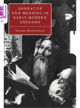 海外直订Narrative and Meaning in Early Modern England: Browne's Skull and Other Historie 早期现代英格兰的叙事和意义