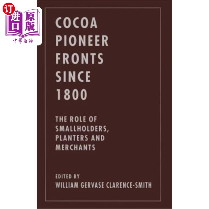 海外直订Cocoa Pioneer Fronts Since 1800: The Role of Smallholders, Planters and Merchant 1800年以来的可可先锋先锋: