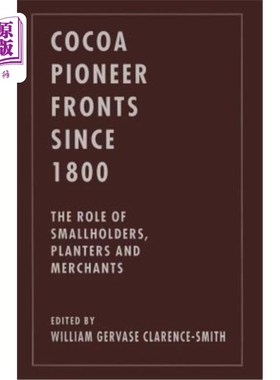 海外直订Cocoa Pioneer Fronts Since 1800: The Role of Smallholders, Planters and Merchant 1800年以来的可可先锋先锋: