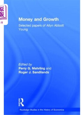 海外直订Money and Growth: Selected Papers of Allyn Abbott Young 金钱与增长:阿林·阿伯特·杨论文集选集