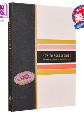 现货 如何配饰 每件衣服的饰面 英文原版 How to Accessorize A Perfect Finish to Every Outfit Micaela Erlanger【中商原版】