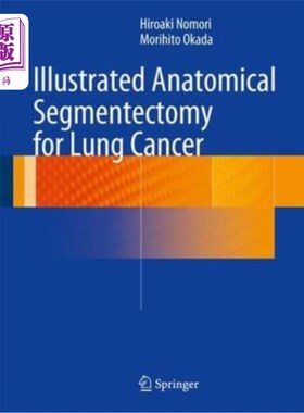 海外直订医药图书Illustrated Anatomical Segmentectomy for Lung Cancer 肺癌的解剖节段切除术