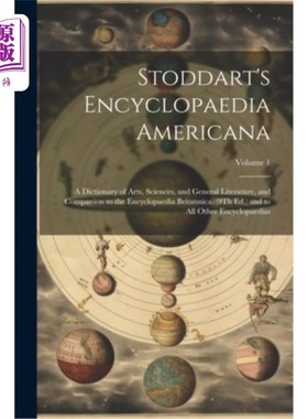 海外直订Stoddart's Encyclopaedia Americana: A Dictionary of Arts, Sciences, and General  斯托达特的《美国百科全书：