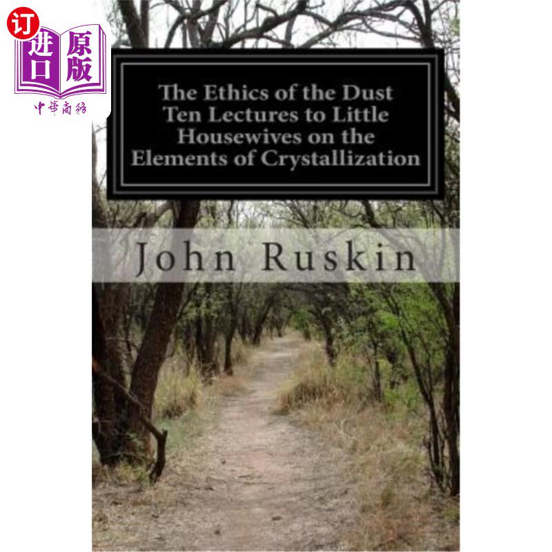 海外直订The Ethics of the Dust Ten Lectures to Little Housewives on the Elements of Crys 《尘埃伦理》小主妇十讲结晶元素怎么看?