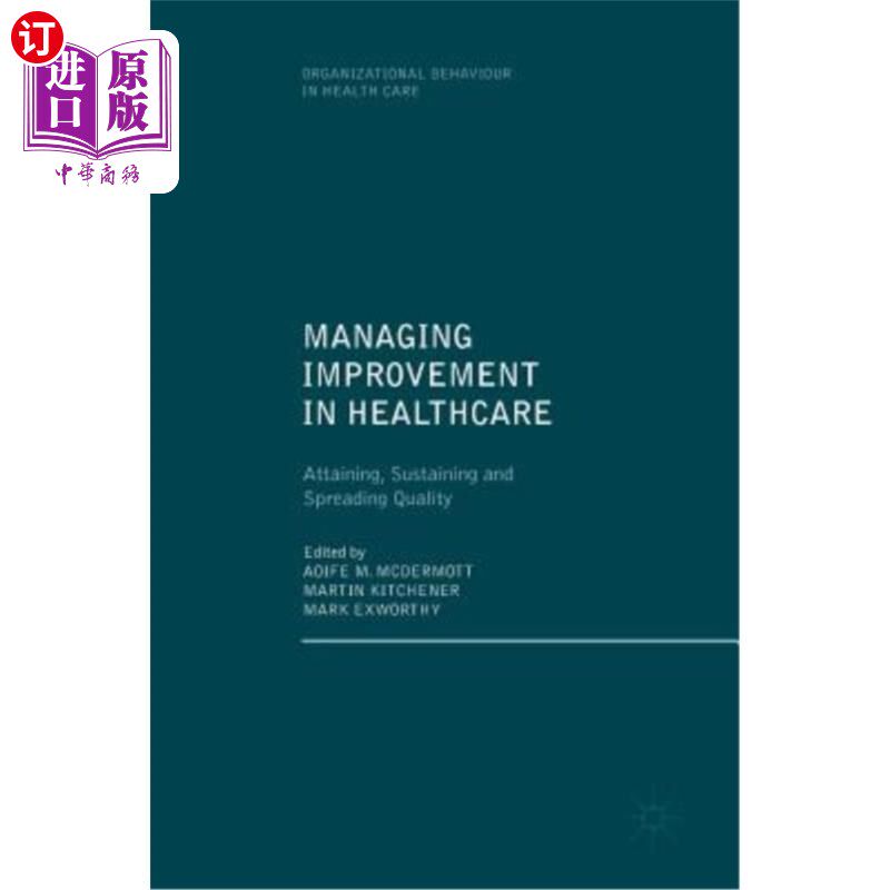 海外直订医药图书Managing Improvement in Healthcare: Attaining, Sustaining and Spreading Quality 管理改善医疗保健:实