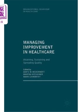 海外直订医药图书Managing Improvement in Healthcare: Attaining, Sustaining and Spreading Quality 管理改善医疗保健:实