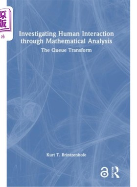 海外直订Investigating Human Interaction Through Mathematical Analysis: The Queue Transfo 通过数学分析研究人类互动: