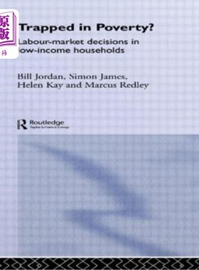 海外直订Trapped in Poverty?: Labour-Market Decisions in Low-Income Households 陷入贫困？