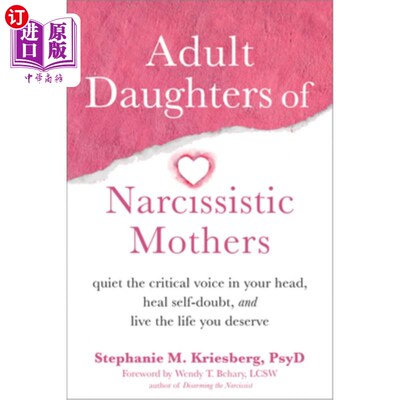 海外直订Adult Daughters of Narcissistic Mothers: Quiet the Critical Voice in Your Head,  自恋母亲的成年女儿:让你脑