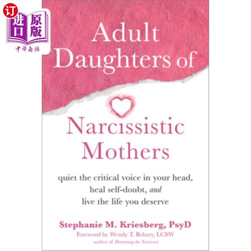 海外直订Adult Daughters of Narcissistic Mothers: Quiet the Critical Voice in Your Head,  自恋母亲的成年女儿:让你脑