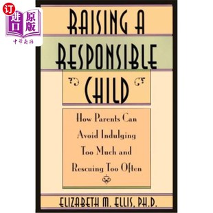 Rescui Responsible Parents How 海外直订Raising Avoid and 养育一个负责任 Much Child Too Indulging 父母 孩子 Can