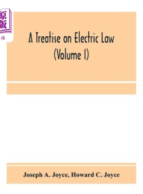 海外直订A treatise on electric law, comprising the law governing all electric corporatio 一篇关于电力法的论文，包括