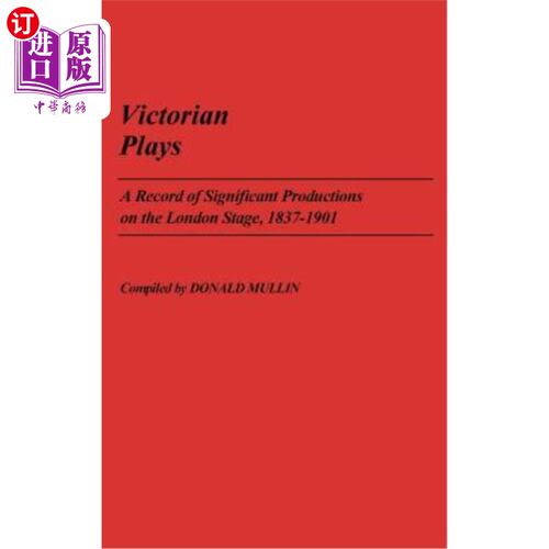 海外直订Victorian Plays: A Record of Significant Productions on the London Stage, 1837-1 维多利亚戏剧:伦敦舞台上重
