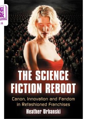海外直订The Science Fiction Reboot: Canon, Innovation and Fandom in Refashioned Franchis 科幻小说重启：重塑特许经营