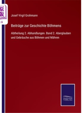海外直订德语 Beitr?ge zur Geschichte B?hmens: Abtheilung 2. Abhandlungen. Band 2. Aberglauben Beitr ?