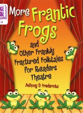 海外直订More Frantic Frogs and Other Frankly Fractured Folktales for Readers Theatre 更多疯狂的青蛙和其他坦率断裂的民间