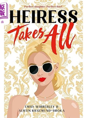全胜千金  千金猎局1 Heiress Takes All  Heiress Heists 1 英文原版 Emily Wibberley ustin Siegemund Broka 【中商原版】