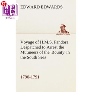 海外直订Voyage of H.M.S. Pandora Despatched to Arrest the Mutineers of the'Bounty' in t 1790-1791年潘多拉被派