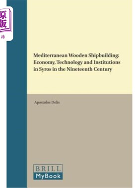 海外直订Mediterranean Wooden Shipbuilding 地中海木造船：19世纪西罗斯的经济、技术和制度