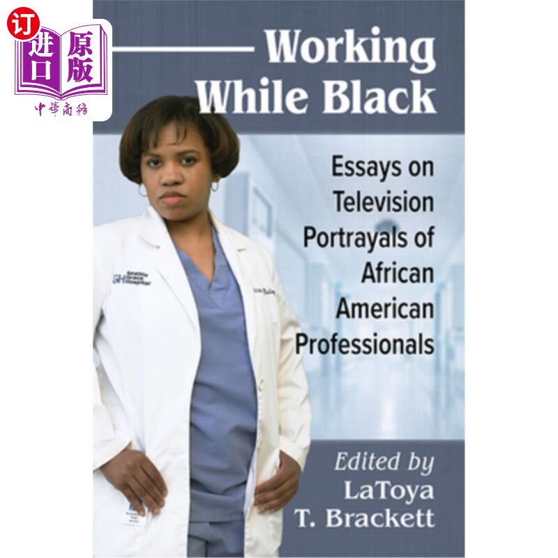 海外直订Working While Black: Essays on Television Portrayals of African American Profess 黑人工作:非裔美国专业人士