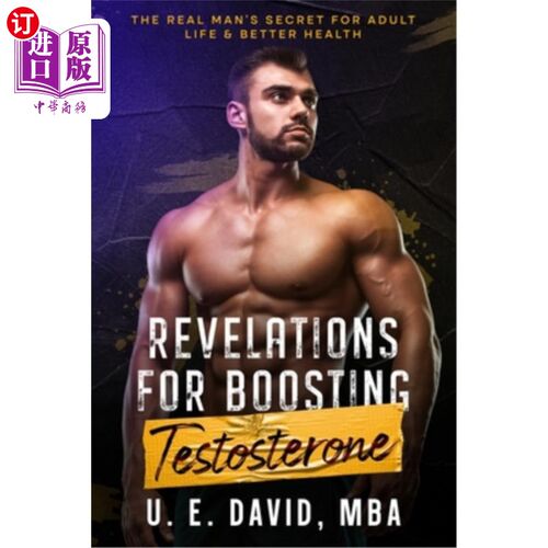 海外直订医药图书Revelations for Boosting Testosterone: The Real Man's Secret for Adult Life & Be 提高睾丸激素的启示