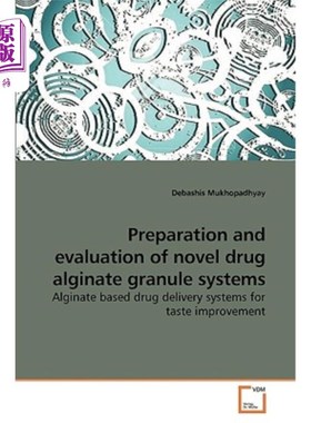 海外直订Preparation and evaluation of novel drug alginate granule systems 新型药物海藻酸盐颗粒体系的制备与评价
