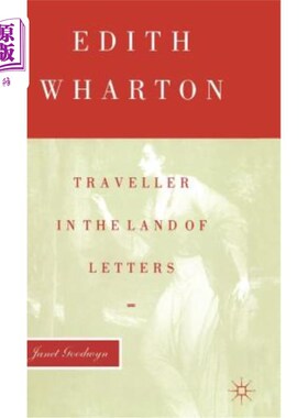 海外直订Edith Wharton: Traveller in the Land of Letters 伊迪丝·华顿:《文学国度的旅行者》