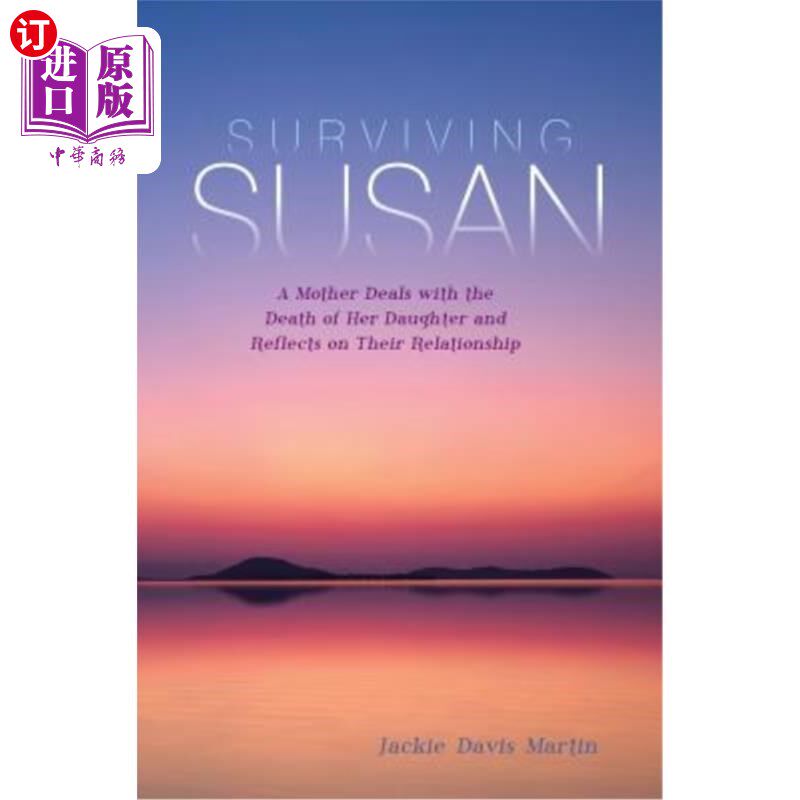 海外直订Surviving Susan: A Mother Deals with the Death of Her Daughter and Reflects on T 幸存的苏珊：一位母亲处理女
