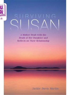 海外直订Surviving Susan: A Mother Deals with the Death of Her Daughter and Reflects on T 幸存的苏珊：一位母亲处理女