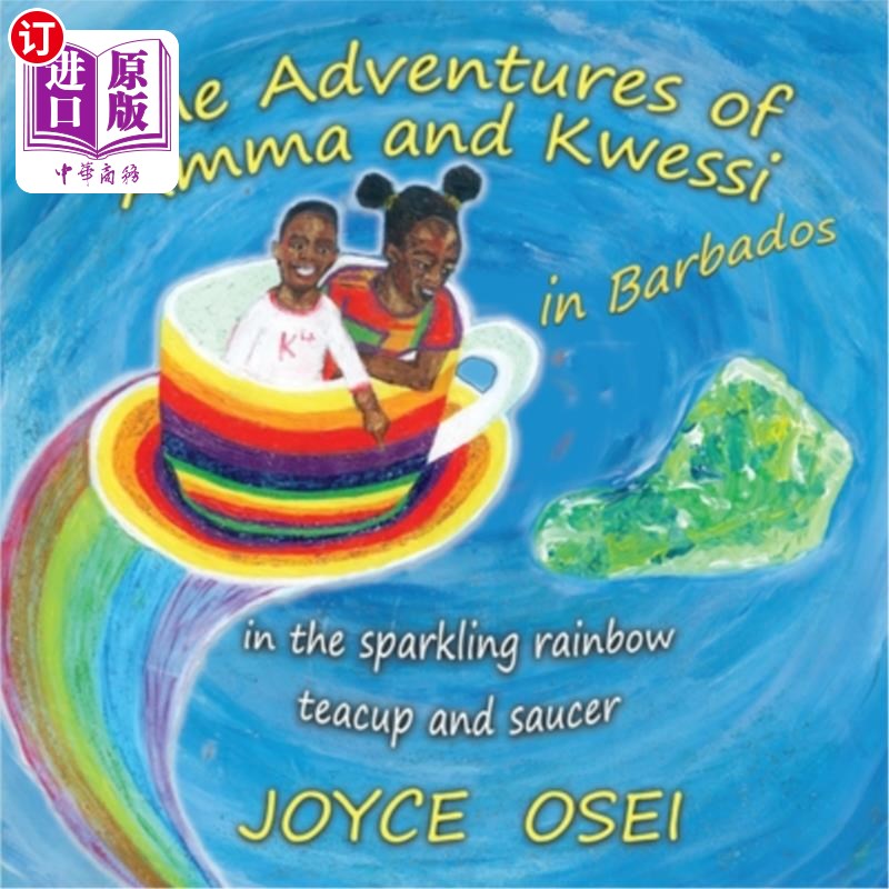 海外直订The Adventures of Amma and Kwessi - in Barbados: in the sparkling rainbow teacup 阿妈和克瓦西的冒险-在巴巴