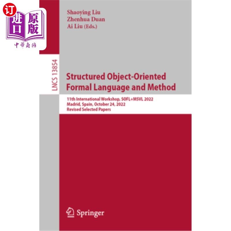 海外直订Structured Object-Oriented Formal Language and Method: 11th International Worksh 结构化面向对象的形式语言和