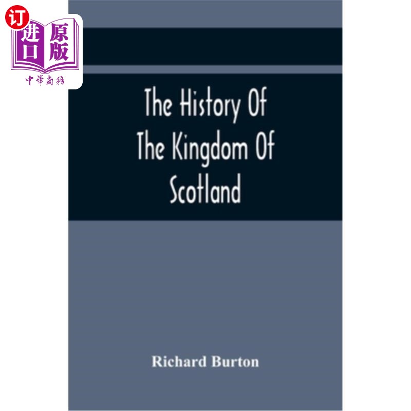 海外直订The History Of The Kingdom Of Scotland; Containing An Account Of The Most Remark 苏格兰王国的历史;《一千二