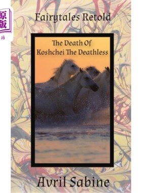 海外直订The Death Of Koshchei The Deathless 不死之神之死
