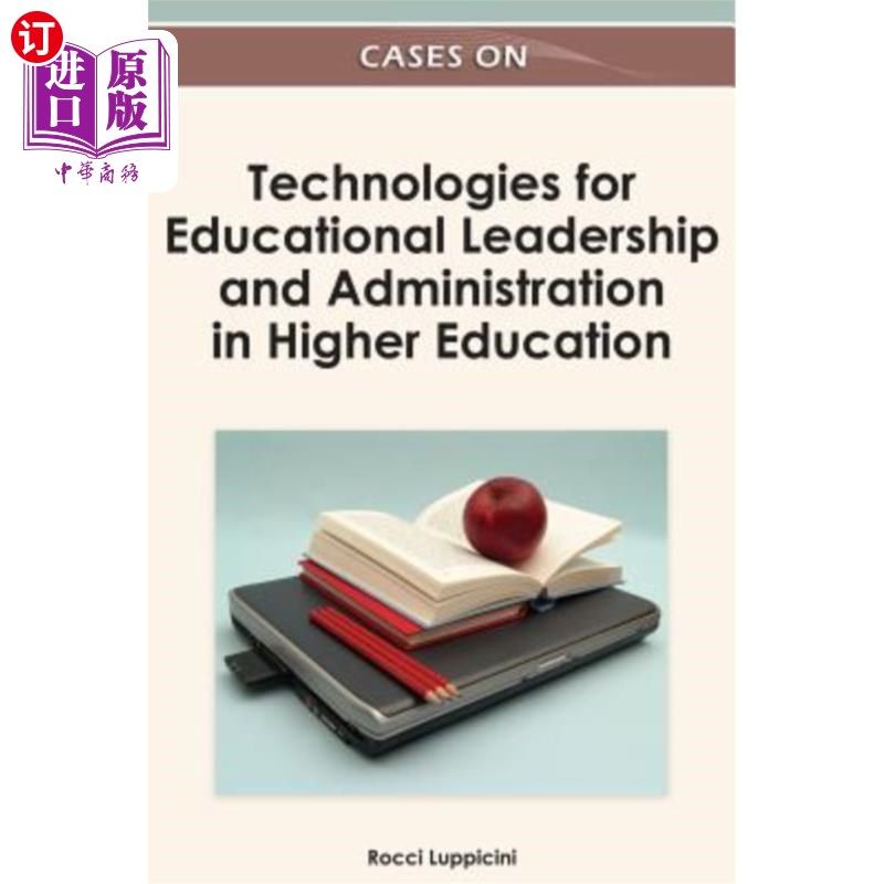 海外直订Cases on Technologies for Educational Leadership and Administration in Higher Ed 高等教育领导与管理技术案例