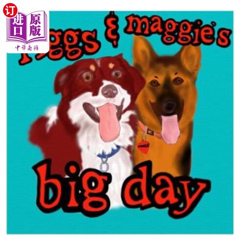海外直订Riggs & Maggie's Big Day: A day in the life of two very happy dogs. 里格斯和玛吉的大日子：两只非常快乐的狗