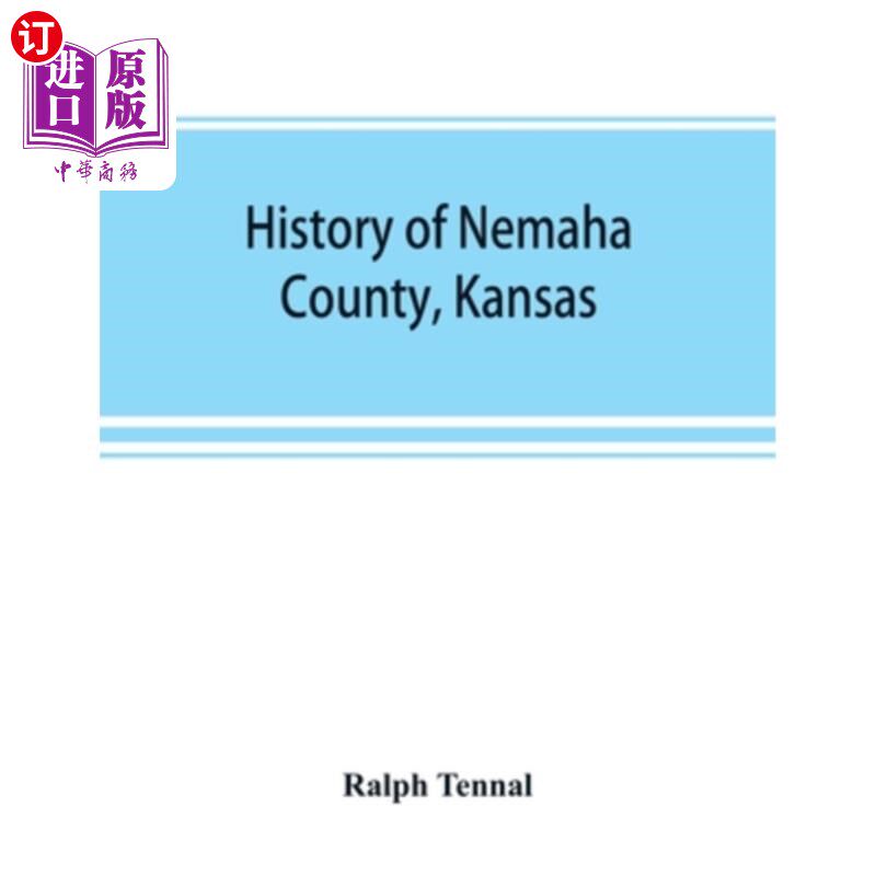 海外直订History of Nemaha County, Kansas 堪萨斯州内马哈县的历史