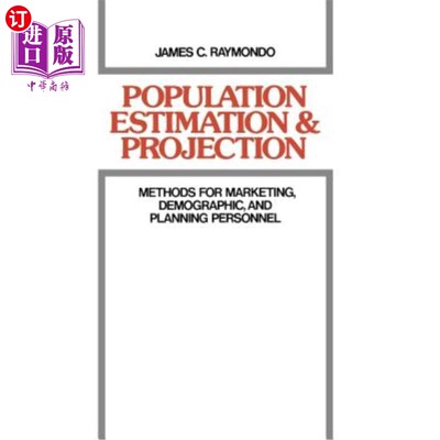 海外直订Population Estimation and Projection: Methods for Marketing, Demographic, and Pl 人口估计和预测：营销、人口