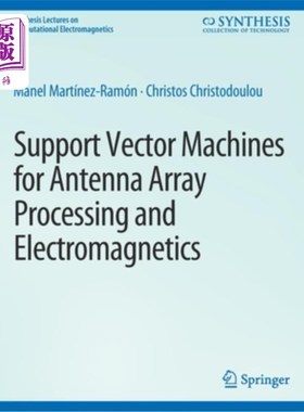 海外直订Support Vector Machines for Antenna Array Processing and Electromagnetics 天线阵列处理与电磁学的支持向量机