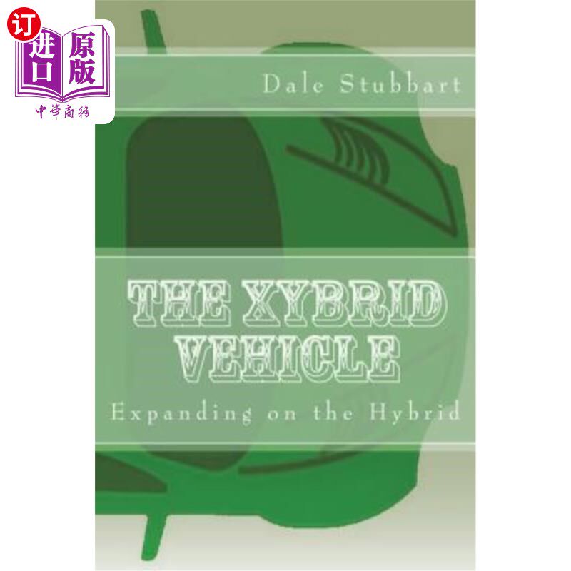 海外直订The Xybrid Vehicle: Expanding on the Hybrid Xybrid汽车:混合动力车的扩展