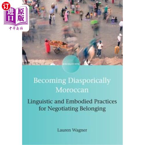 海外直订Becoming Diasporically Moroccan: Linguistic and Embodied Practices for Negotiati 成为散居摩洛哥人:谈判归属