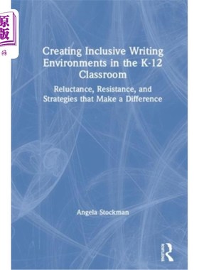 海外直订Creating Inclusive Writing Environments in the K-12 Classroom: Reluctance, Resis 在K-12课堂上创造包容性写作