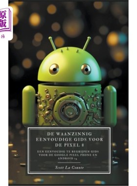 海外直订De Waanzinnig Eenvoudige Gids Voor De Pixel 8: Een Eenvoudig Te Begrijpen Gids V Google Pix