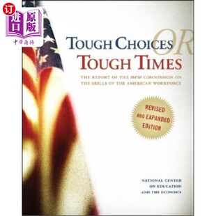海外直订Tough Choices or Tough Times ( 艰难的选择还是艰难的时期：美国劳动力技能新委员会的报告