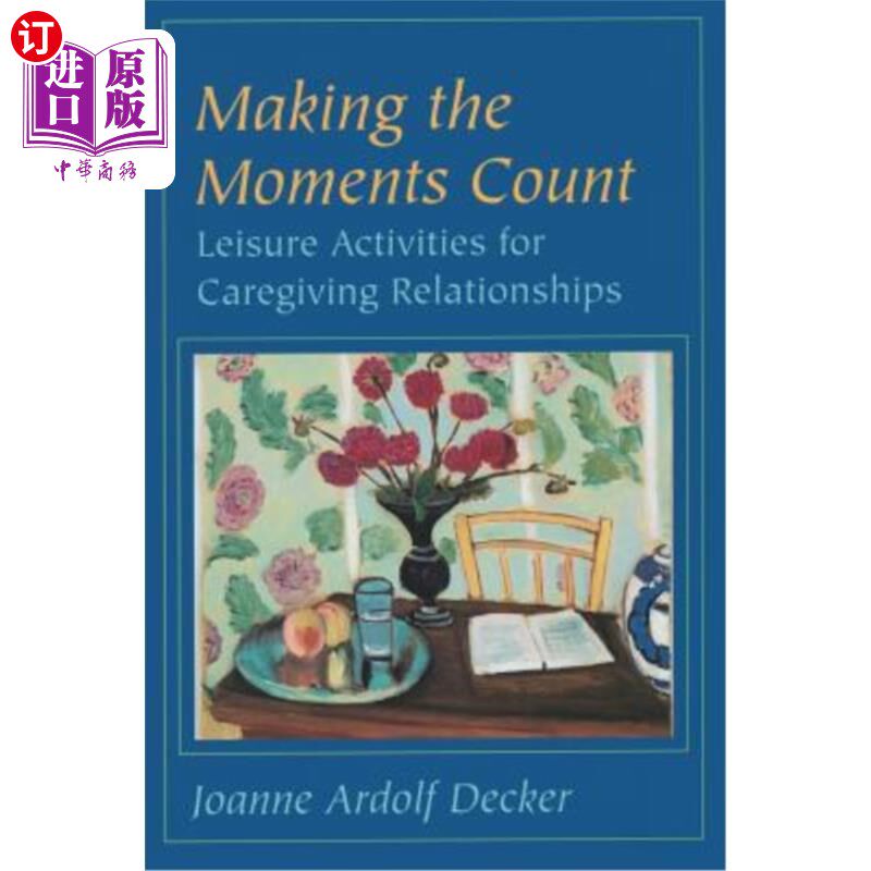 海外直订医药图书Making the Moments Count: Leisure Activities for Caregiving Relationships 让时刻变得重要：照顾关系