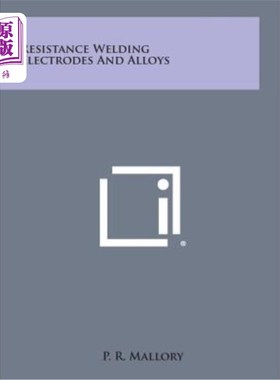 海外直订Resistance Welding Electrodes and Alloys 电阻焊电极和合金