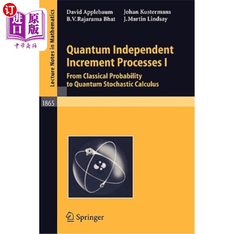 海外直订Quantum Independent Increment Processes I: From Classical Probability to Quantum 量子无关增量过程Ⅰ：从经典